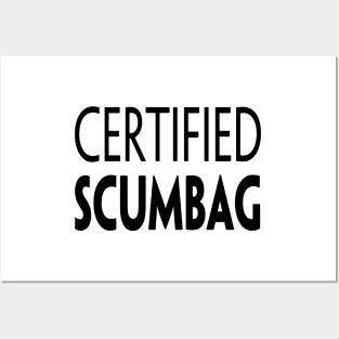 CERTIFIED SCUMBAG Posters and Art